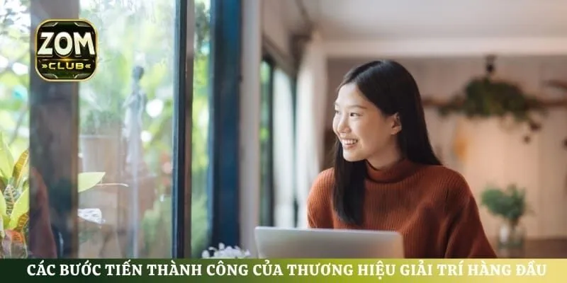 Các bước tiến thành công của thương hiệu giải trí hàng đầu