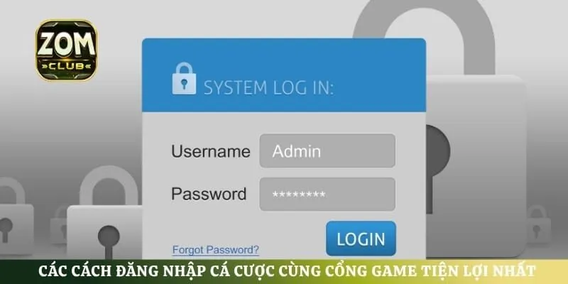 Các cách đăng nhập cá cược cùng cổng game tiện lợi nhất