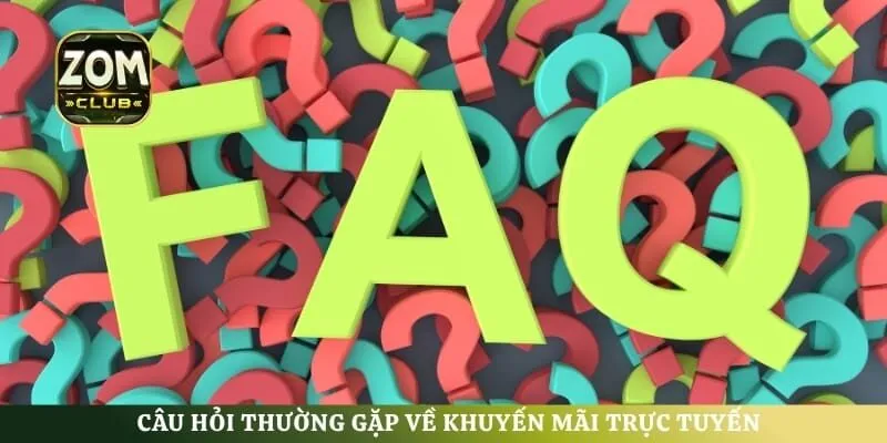 Câu hỏi thường gặp về khuyến mãi trực tuyến