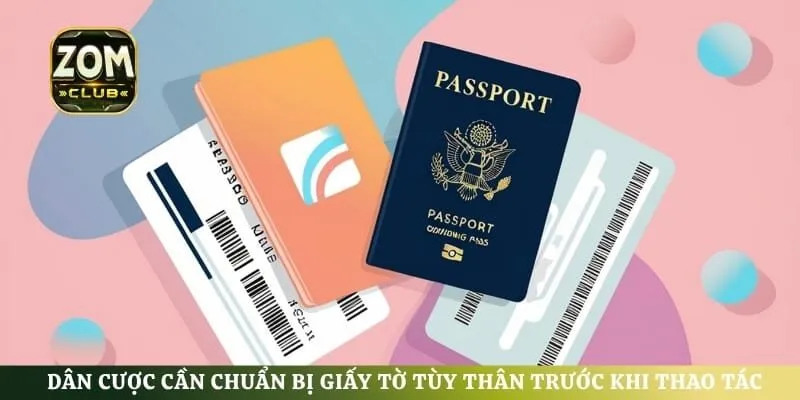 Dân cược cần chuẩn bị giấy tờ tùy thân trước khi thao tác