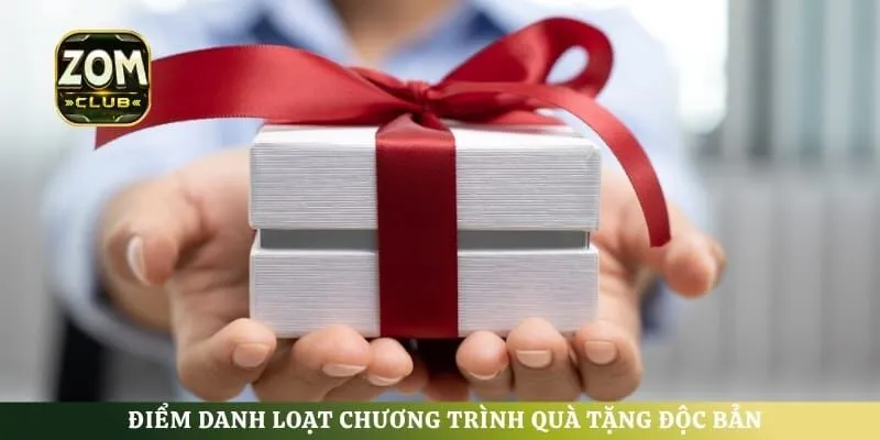 Điểm danh loạt chương trình quà tặng độc bản
