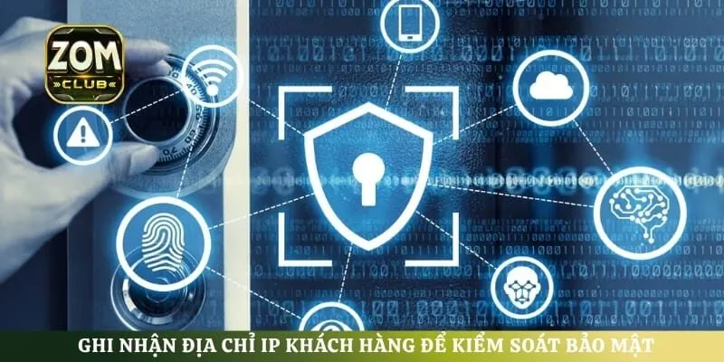 Ghi nhận địa chỉ IP khách hàng để kiểm soát bảo mật