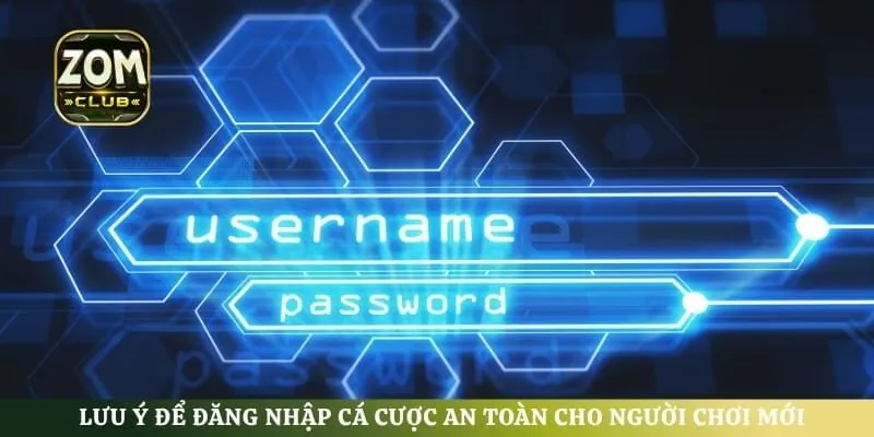 Lưu ý để đăng nhập cá cược an toàn cho người chơi mới
