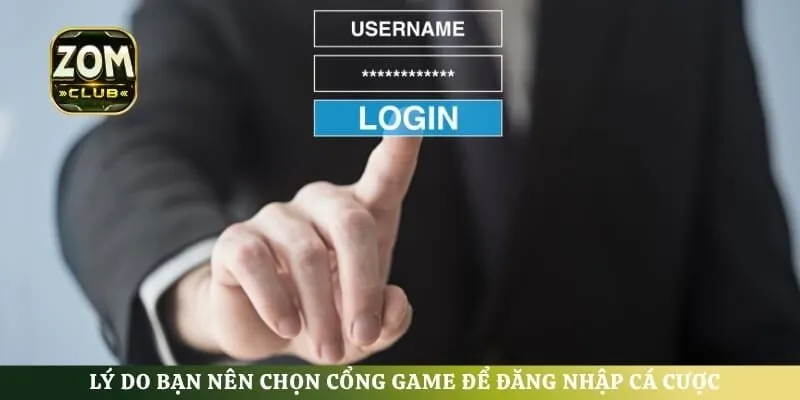 Lý do bạn nên chọn cổng game để đăng nhập cá cược