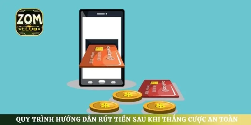 Quy trình hướng dẫn rút tiền sau khi thắng cược an toàn
