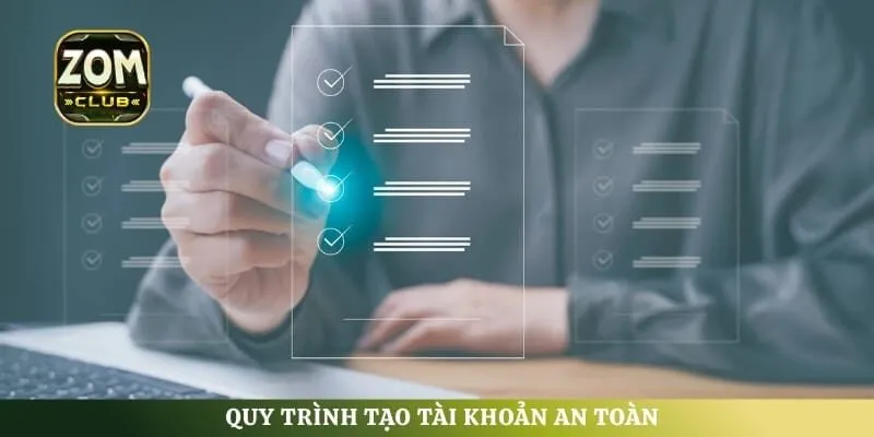 Quy trình tạo tài khoản an toàn