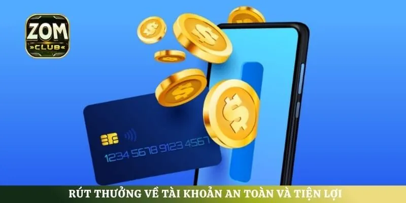 Rút thưởng về tài khoản an toàn và tiện lợi