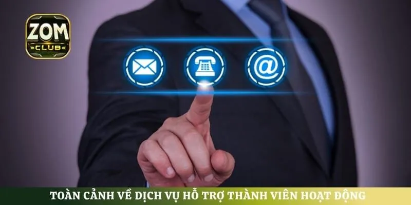 Toàn cảnh về dịch vụ hỗ trợ thành viên hoạt động chuyên nghiệp