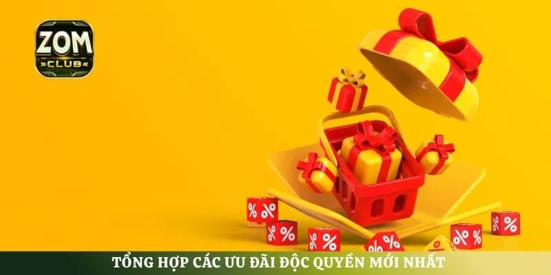 Tổng hợp các ưu đãi độc quyền mới nhất