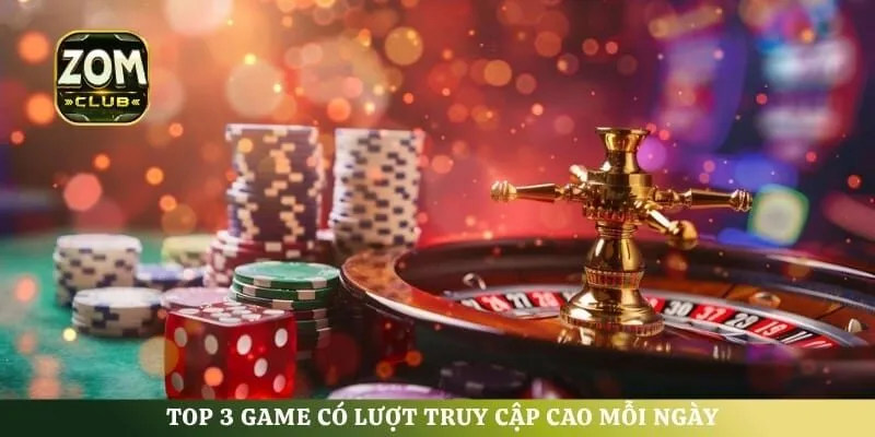 Top 3 game có lượt truy cập cao mỗi ngày