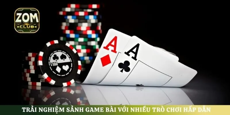 Trải nghiệm sảnh game bài với nhiều trò chơi hấp dẫn